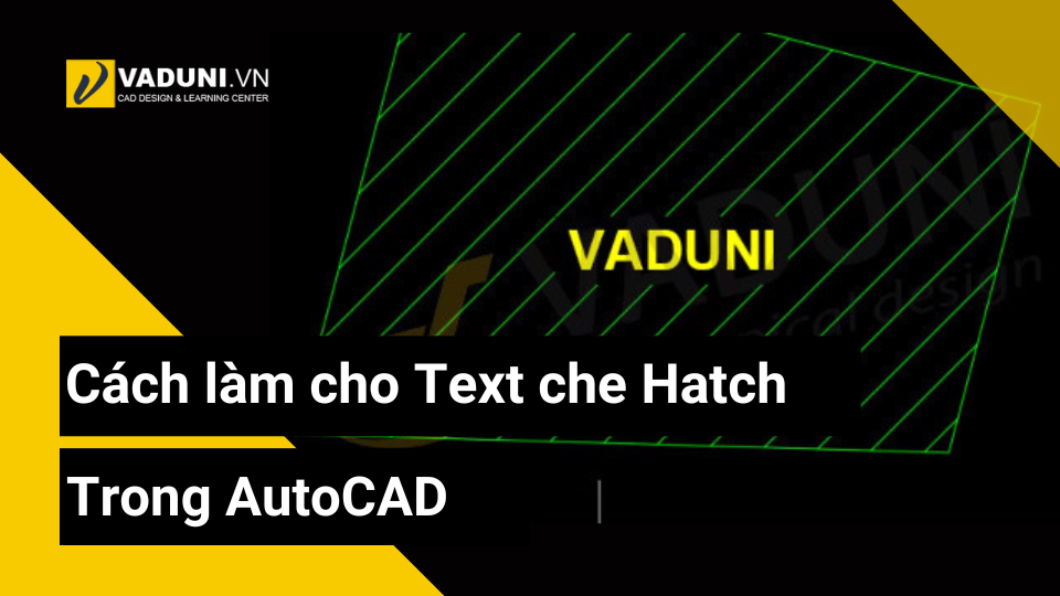 cach-lam-cho-text-che-hatch-trong-autocad